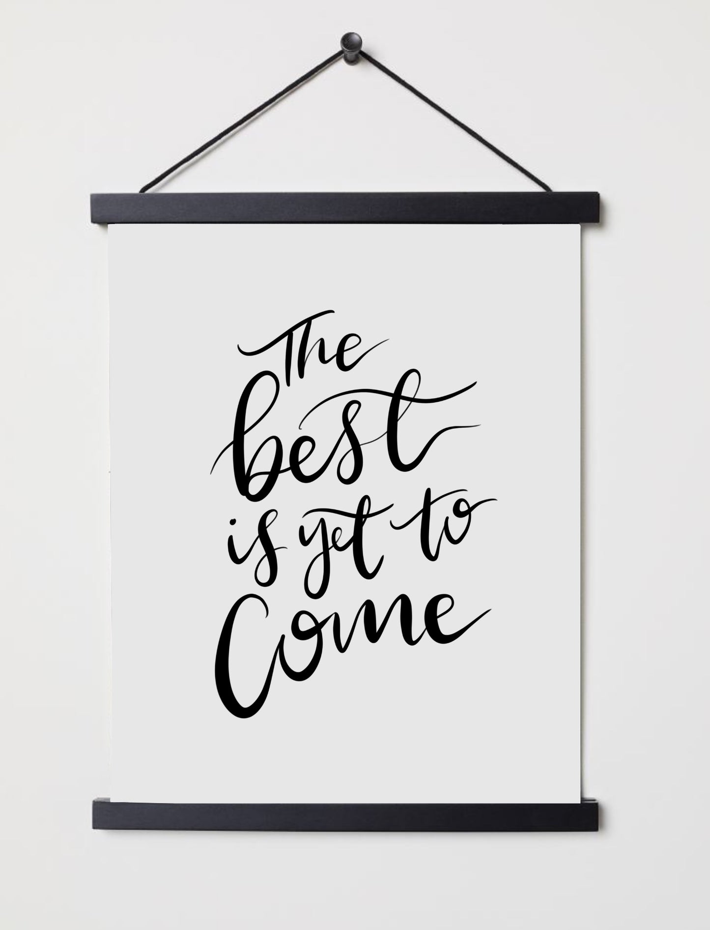 The Best is Yet to Come Print
