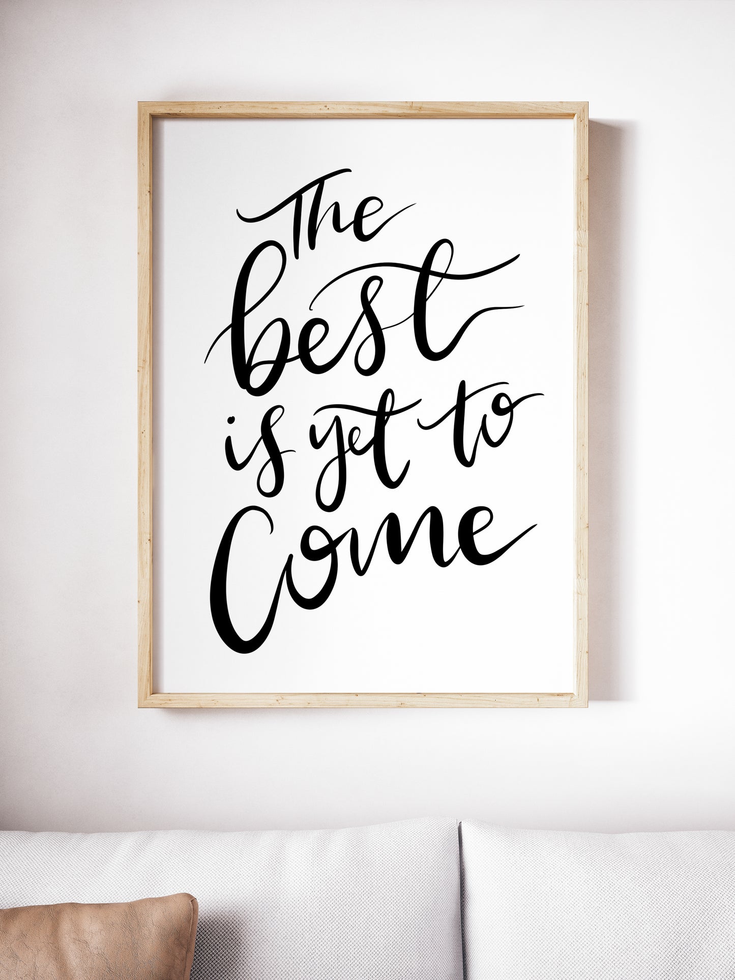 The Best is Yet to Come Print