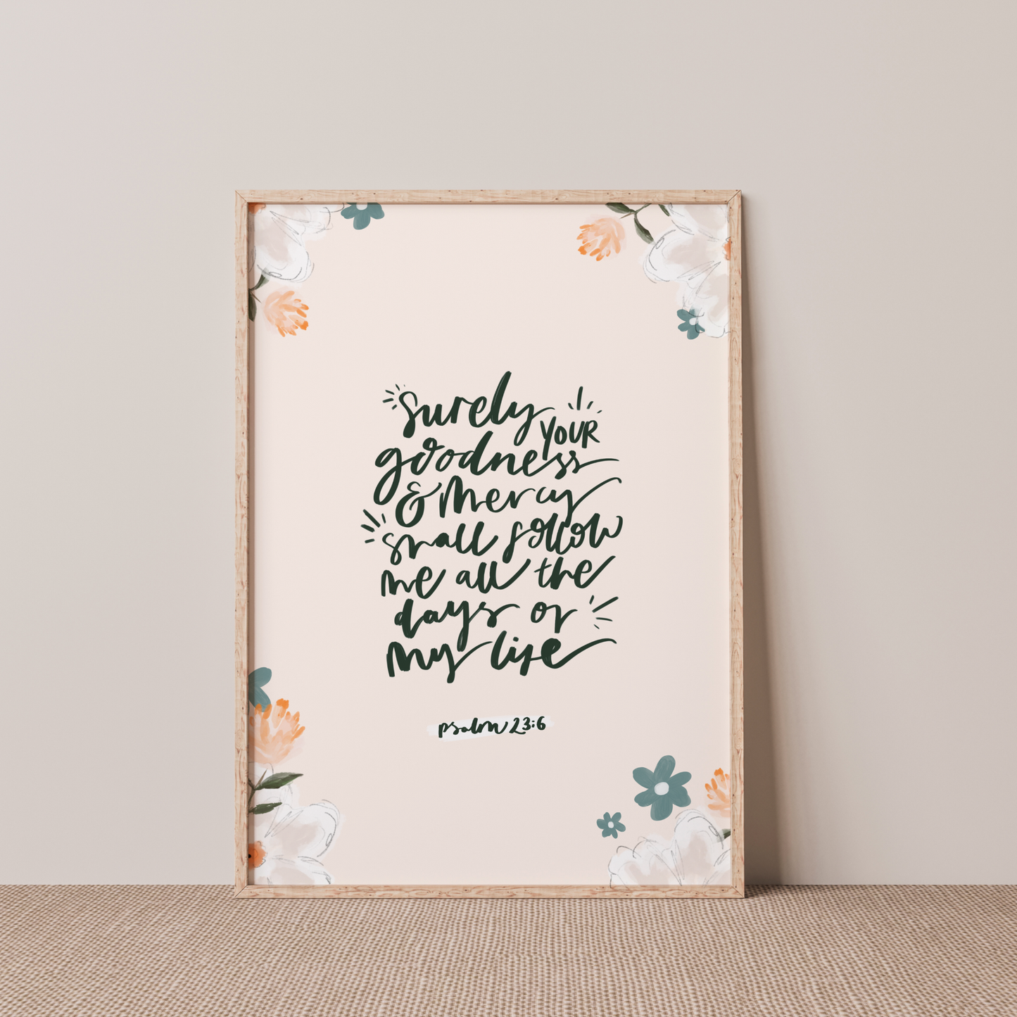 Surely Goodness and Mercy - Psalm 23:6 Print