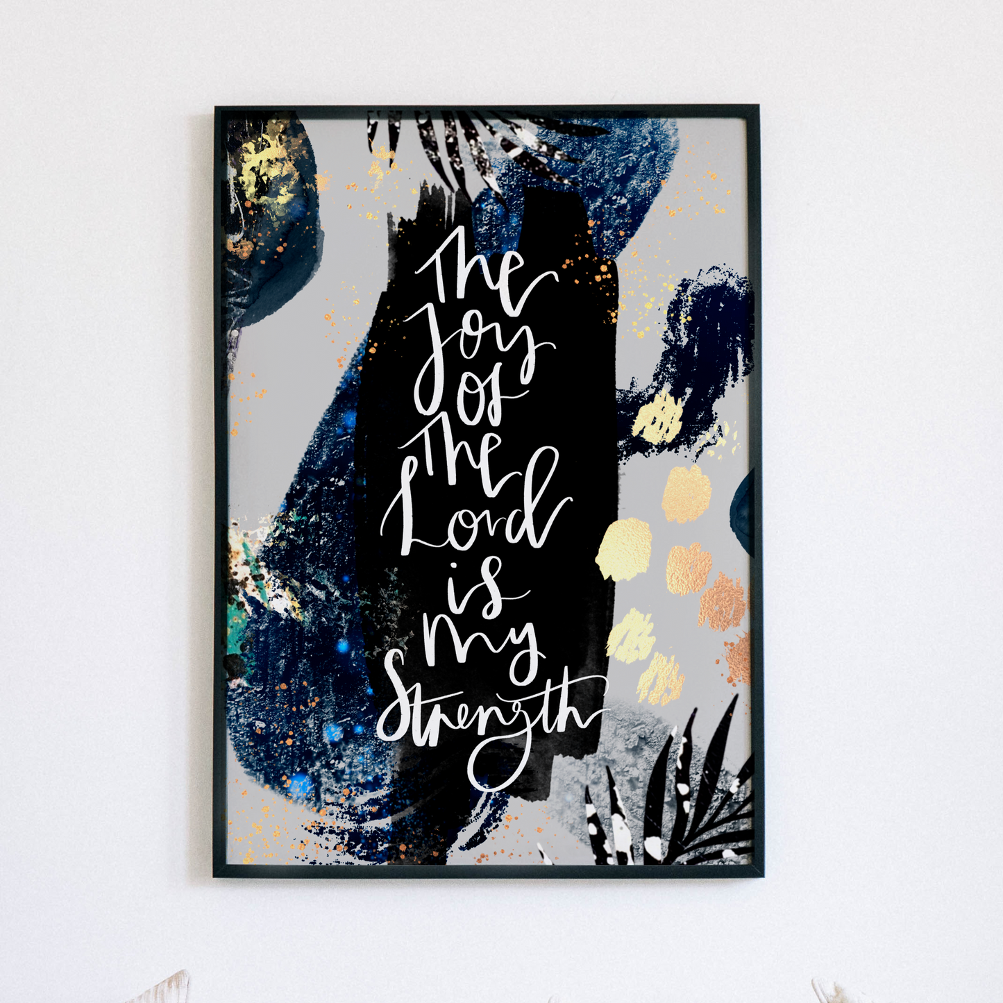 The Joy of The Lord is my strength Print