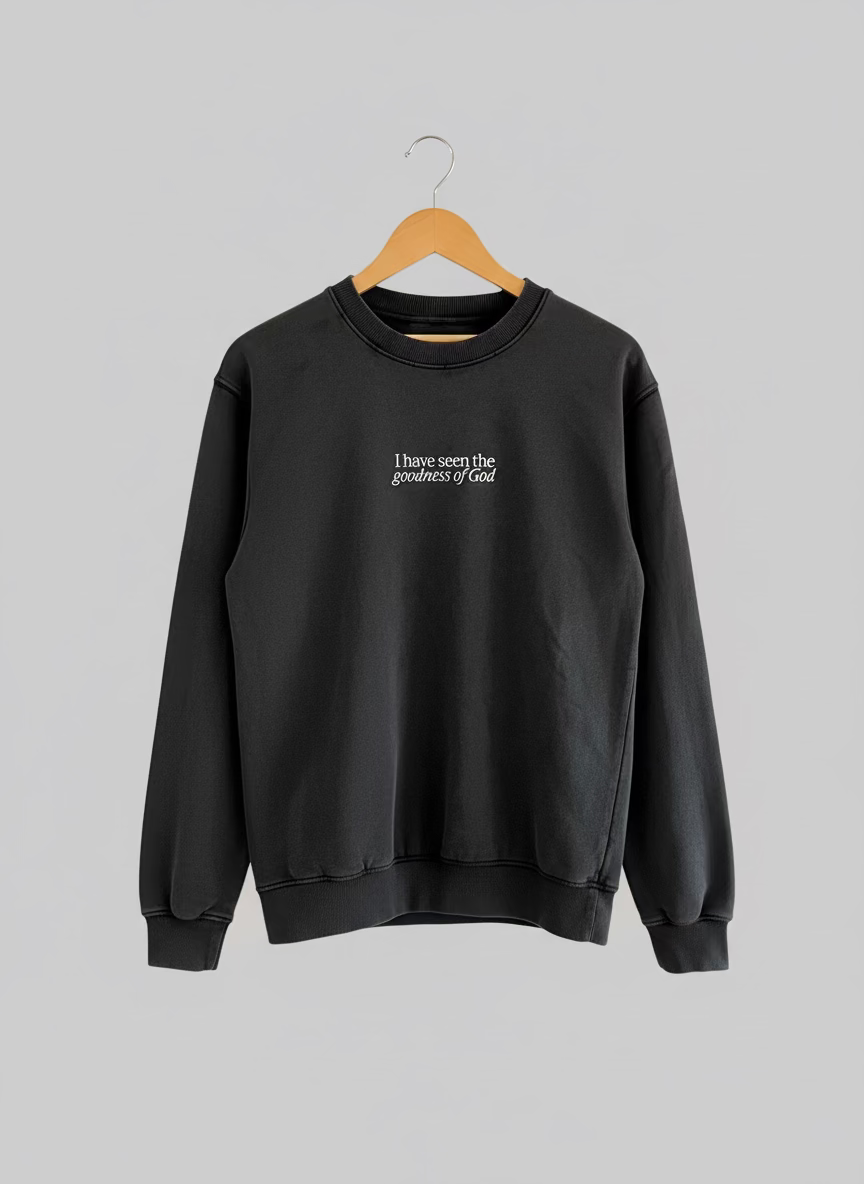 Sweatshirt - “I have seen the Goodness of God”
