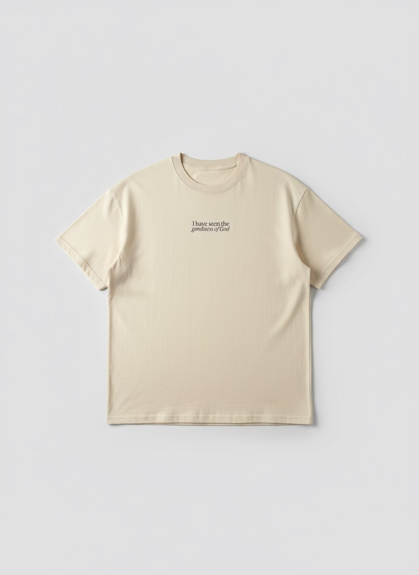 T shirt - I have seen the goodness of God