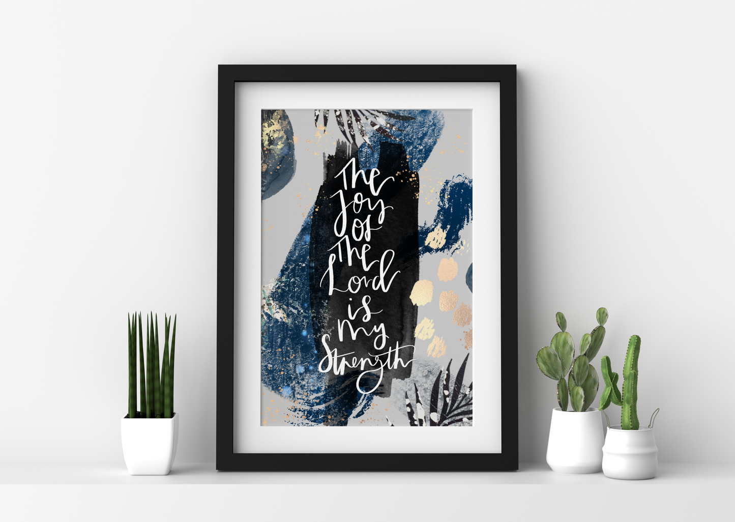 The Joy of The Lord is my strength Print